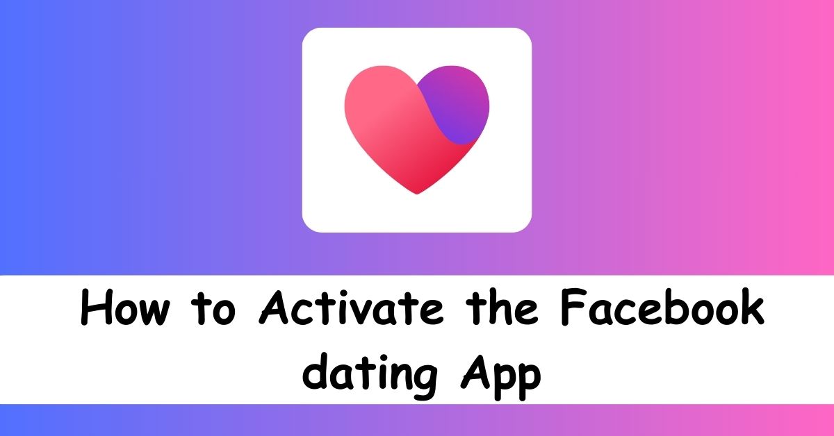 how-to-activate-use-facebook-dating-app-for-dating-activate-fb